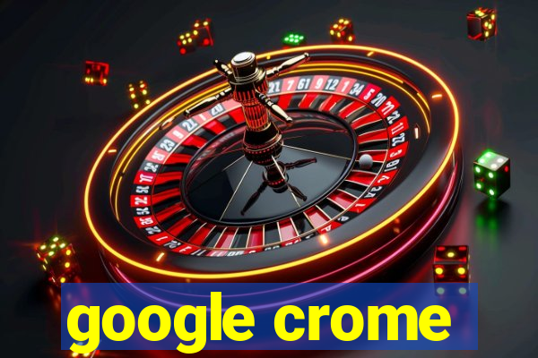 google crome